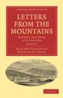 Letters from the Mountains : Being the Correspondence with her Friends between the Years 1773 and 1803 of Mrs Grant of Laggan - Book