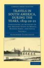 Travels in South America, during the Years, 1819–20–21 : Containing an Account of the Present State of Brazil, Buenos Ayres, and Chile - Book