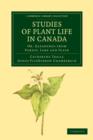 Studies of Plant Life in Canada : Or, Gleanings from Forest, Lake and Plain - Book