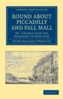 Round about Piccadilly and Pall Mall : Or, a Ramble from the Haymarket to Hyde Park - Book