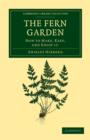 The Fern Garden : How to Make, Keep, and Enjoy It - Book
