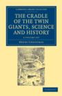 The Cradle of the Twin Giants, Science and History 2 Volume Set - Book