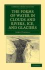 The Forms of Water in Clouds and Rivers, Ice, and Glaciers - Book