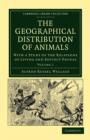 The Geographical Distribution of Animals : With a Study of the Relations of Living and Extinct Faunas as Elucidating the Past Changes of the Earth's Surface - Book