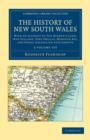 The History of New South Wales 2 Volume Set : With an Account of Van Diemen's Land [Tasmania], New Zealand, Port Phillip [Victoria], Moreton Bay, and Other Australian Settlements - Book