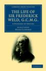 The Life of Sir Frederick Weld, G.C.M.G. : A Pioneer of Empire - Book