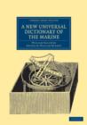 A New Universal Dictionary of the Marine : Illustrated with a Variety of Modern Designs of Shipping, etc. - Book