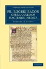 Fr. Rogeri Bacon Opera quaedam hactenus inedita - Book