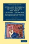 Royal and Historical Letters during the Reign of Henry the Fourth, King of England and France, and Lord of Ireland, 1399-1404 - Book