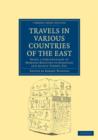Travels in Various Countries of the East : Being a Continuation of Memoirs Relating to European and Asiatic Turkey, Etc - Book