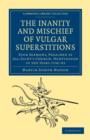 The Inanity and Mischief of Vulgar Superstitions : Four Sermons, Preached at All-Saint's Church, Huntington in the Years 1792, 1793, 1794, 1795 - Book