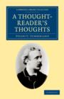 A Thought-Reader's Thoughts : Being the Impressions and Confessions of Stuart Cumberland - Book