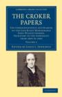 The Croker Papers : The Correspondence and Diaries of the Late Right Honourable John Wilson Croker, LL.D., F.R.S., Secretary to the Admiralty from 1809 to 1830 - Book