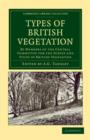 Types of British Vegetation : By Members of the Central Committee for the Survey and Study of British Vegetation - Book