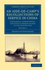 An Aide-de-Camp's Recollections of Service in China : A Residence in Hong-Kong, and Visits to Other Islands in the Chinese Seas - Book