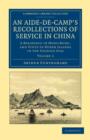 An Aide-de-Camp's Recollections of Service in China : A Residence in Hong-Kong, and Visits to Other Islands in the Chinese Seas - Book