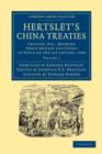 Hertslet's China Treaties : Treaties, etc., between Great Britain and China in Force on the 1st January, 1908 - Book