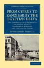 From Cyprus to Zanzibar by the Egyptian Delta : The Adventures of a Journalist in the Isle of Love, the Home of Miracles, and the Land of Cloves - Book
