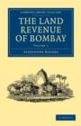 The Land Revenue of Bombay : A History of its Administration, Rise, and Progress - Book
