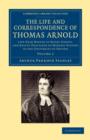 The Life and Correspondence of Thomas Arnold : Late Head Master of Rugby School, and Regius Professor of Modern History in the University of Oxford - Book