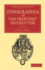 Typographia, or The Printers' Instructor : Including an Account of the Origin of Printing, with Biographical Notices of the Printers of England, from Caxton to the Close of the Sixteenth Century - Book