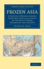 Frozen Asia : A Sketch of Modern Siberia Together with an Account of the Native Tribes Inhabiting that Region - Book