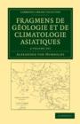 Fragmens de geologie et de climatologie Asiatiques 2 Volume Set - Book
