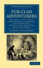 Fur-Clad Adventurers : Or, Travels in Skin-Canoes, on Dog-Sledges, on Reindeer, and on Snow-Shoes, through Alaska, Kamchatka, and Eastern Siberia - Book