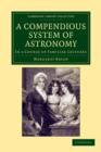 A Compendious System of Astronomy : In a Course of Familiar Lectures - Book