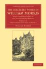 The Collected Works of William Morris : With Introductions by his Daughter May Morris - Book