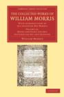 The Collected Works of William Morris : With Introductions by his Daughter May Morris - Book