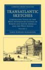 Transatlantic Sketches : Comprising Visits to the Most Interesting Scenes in North and South America, and the West Indies - Book