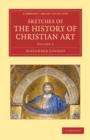 Sketches of the History of Christian Art - Book