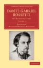 Dante Gabriel Rossetti : His Family-Letters, with a Memoir by William Michael Rossetti - Book