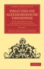 Philo und die Alexandrinische Theosophie : Oder vom Einflusse der Judisch-Agyptischen Schule auf die Lehre des Neuen Testaments - Book