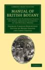 Manual of British Botany : Containing the Flowering Plants and Ferns Arranged According to the Natural Orders - Book