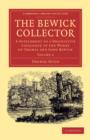The Bewick Collector : A Supplement to a Descriptive Catalogue of the Works of Thomas and John Bewick - Book