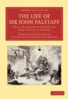The Life of Sir John Falstaff : With a Biography of the Knight from Authentic Sources - Book