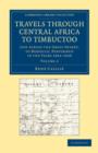 Travels through Central Africa to Timbuctoo : And across the Great Desert, to Morocco, Performed in the Years 1824–1828 - Book