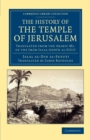 The History of the Temple of Jerusalem : Translated from the Arabic Ms. of the Imam Jalal-Addin al Siuti - Book