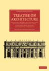 Treatise on Architecture : Including the Arts of Construction, Building, Stone-Masonry, Arch, Carpentry, Roof, Joinery, and Strength of Materials - Book