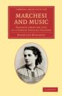 Marchesi and Music : Passages from the Life of a Famous Singing-Teacher - Book