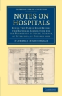 Notes on Hospitals : Being Two Papers Read before the National Association for the Promotion of Social Science, at Liverpool, in October 1858 - Book