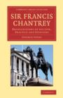 Sir Francis Chantrey : Recollections of His Life, Practice and Opinions - Book