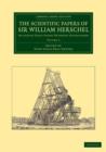 The Scientific Papers of Sir William Herschel: Volume 1 : Including Early Papers Hitherto Unpublished - Book