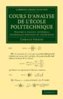 Cours d'analyse de l'ecole polytechnique: Volume 2, Calcul integral; Integrales definies et indefinies - Book