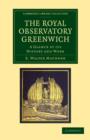 The Royal Observatory Greenwich : A Glance at its History and Work - Book
