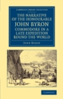 The Narrative of the Honourable John Byron, Commodore in a Late Expedition round the World : Containing an Account of the Great Distresses Suffered by Himself and his Companions on the Coast of Patago - Book