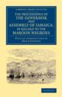 The Proceedings of the Governor and Assembly of Jamaica, in Regard to the Maroon Negroes - Book