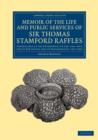 Memoir of the Life and Public Services of Sir Thomas Stamford Raffles : Particularly in the Government of Java, 1811-1816 and of Bencoolen and its Dependencies, 1817-1824 - Book